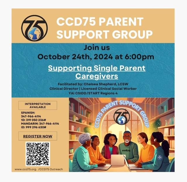 Flyer: CCD75 Parent Support Group, October 24th, 2024 at 6:00 PM, Supporting Single Parent Caregivers. Facilitated by Chelsea Shepherd, LCSW, Clinical Director, YAI CSIDD/START Regions 4. Interpretation available: Spanish 347-966-4114, ID 319 050 236#; Mandarin 347-966-4114, ID 999 296 630#.